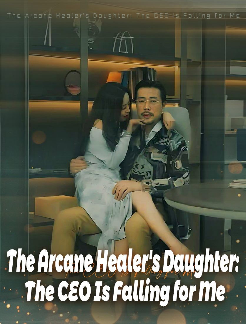 The Arcane Healer's Daughter: The CEO Is Falling for Me poster