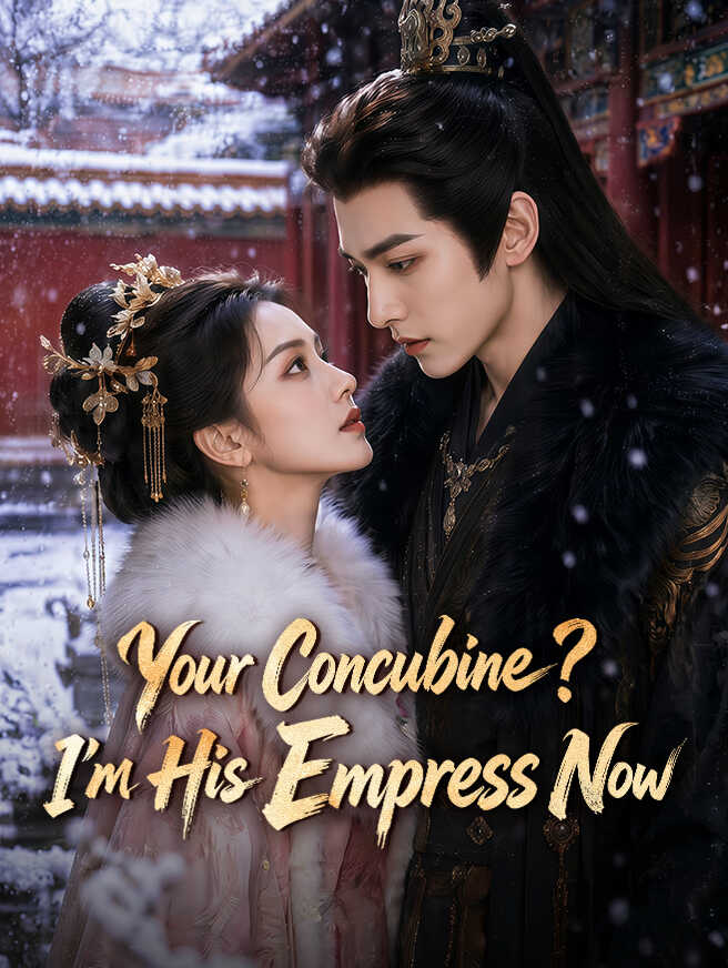 Your Concubine? I'm His Empress Now poster