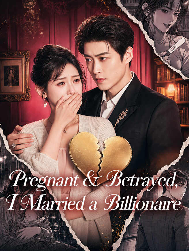 Pregnant & Betrayed, I Married a Billionaire poster