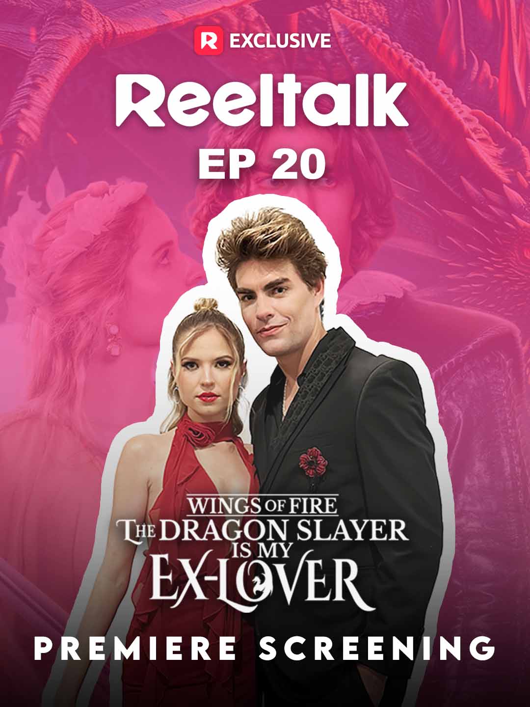 ReelTalk EP20-Wings of Fire: The Dragon Slayer is My Ex-Lover Premiere Screening poster