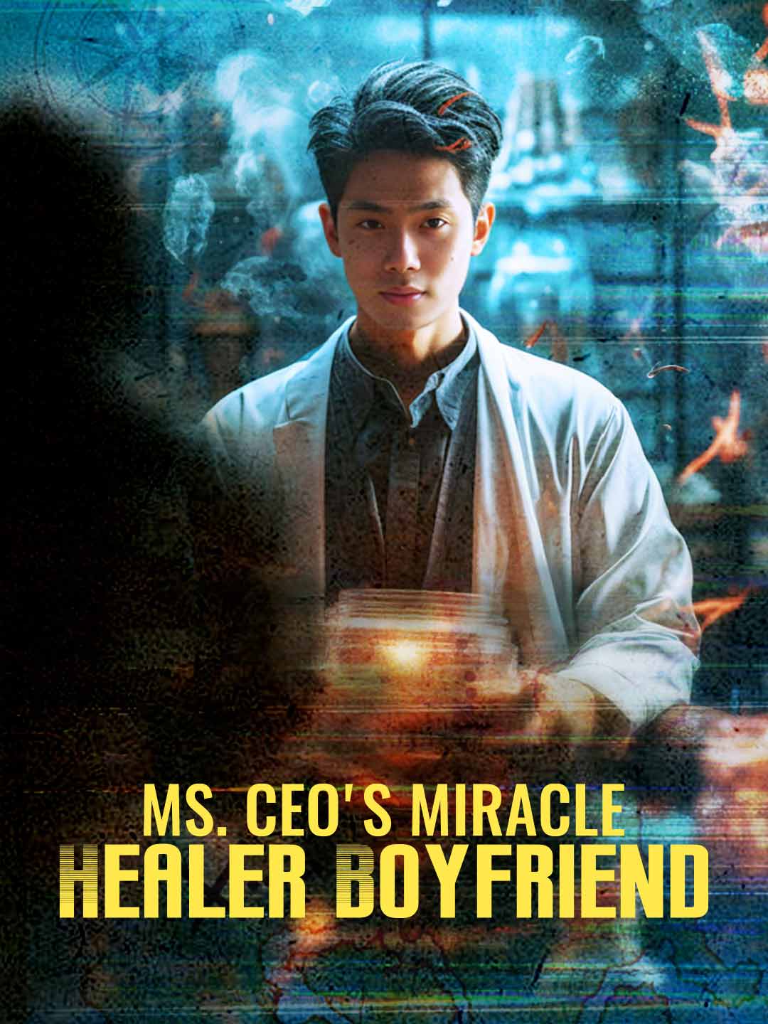 Ms. CEO's Miracle Healer Boyfriend poster