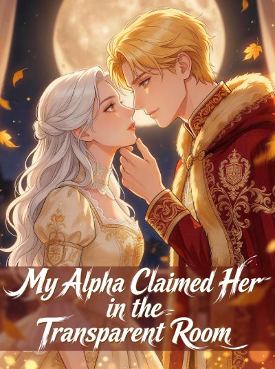 My Alpha Claimed Her in the Transparent Room poster