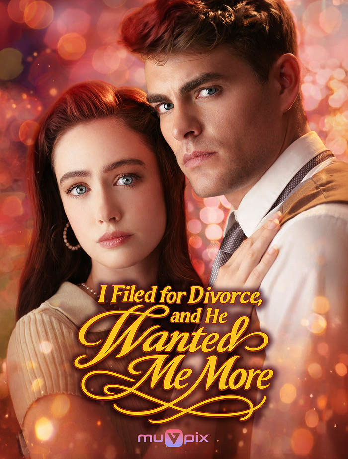 I Filed for Divorce, and He Wanted Me More poster