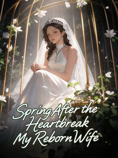 Spring After the Heartbreak: My Reborn Wife poster