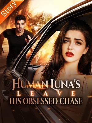 Human Luna's Leave, His Obsessed Chase poster