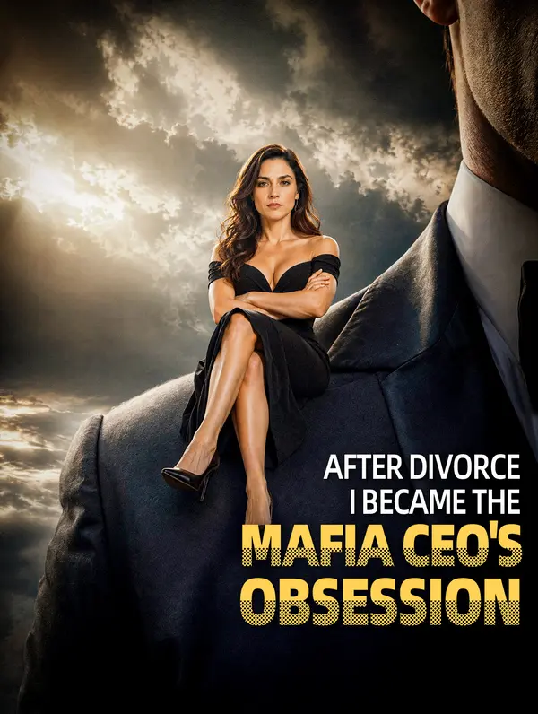 After Divorce, I Became the Mafia CEO's Obsession poster